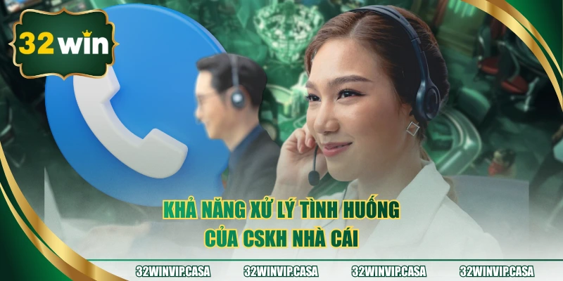 Khả năng xử lý tình huống của CSKH nhà cái