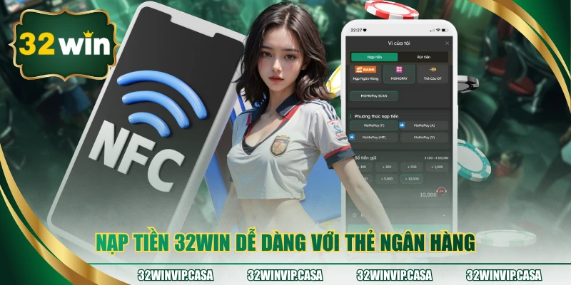 Nạp tiền 32WIN dễ dàng với thẻ ngân hàng